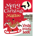 Merry Christmas Matteo - Xmas Activity Book: (Personalized Children's Activity Book)