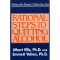 When AA Doesn't Work for You: Rational Steps to Quitting Alcohol