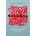 Theology Remixed: Christianity as Story, Game, Language, Culture