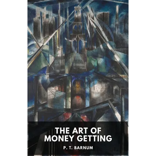 The Art of Money Getting: Golden Rules for Making Money (unabridged)