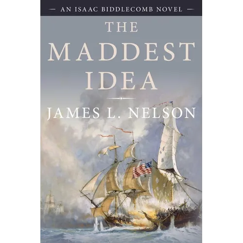 The Maddest Idea: An Isaac Biddlecomb Novel