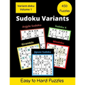 450 Sudoku Variants: Jigsaw-Sudoku, Sudoku-X, Windoku, Girandola-Sudoku, and Argyle-Sudoku Puzzles