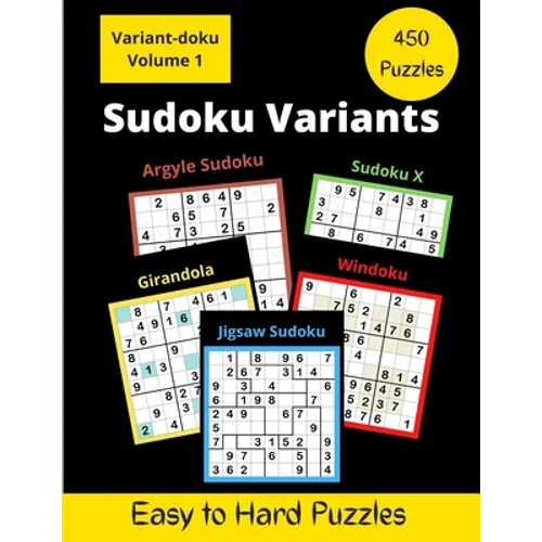 450 Sudoku Variants: Jigsaw-Sudoku, Sudoku-X, Windoku, Girandola-Sudoku, and Argyle-Sudoku Puzzles