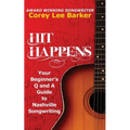 Hit Happens: Your Beginner's Q and A Guide to Nashville Songwriting