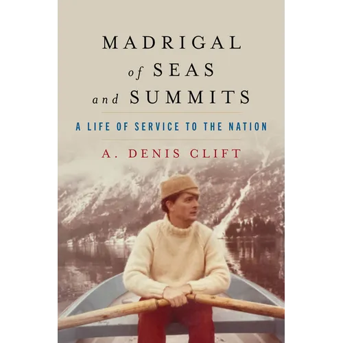 Madrigal of Seas and Summits: A Life of Service to the Nation