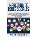 Marketing de redes sociales: Los secretos de la marca personal para hacer crecer su empresa y convertirse en influencer usando YouTube, Facebook, Inst