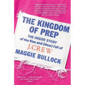 The Kingdom of Prep: The Inside Story of the Rise and (Near) Fall of J.Crew