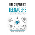 Life Strategies for Teenagers: Positive Parenting Tips and Understanding Teens for Better Communication and Happy Family