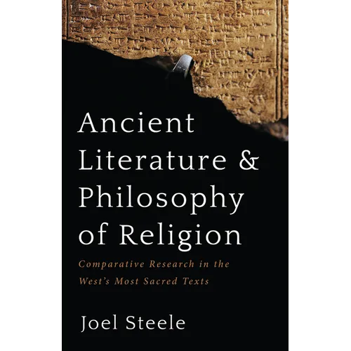 Ancient Literature and Philosophy of Religion: Comparative Research in the West's Most Sacred Texts