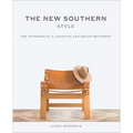 The New Southern Style: The Interiors of a Lifestyle and Design Movement