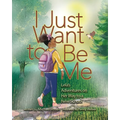 I Just Want to Be Me: Lela's Adventures on Her Way to a New School