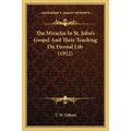 The Miracles In St. John's Gospel And Their Teaching On Eternal Life (1922)