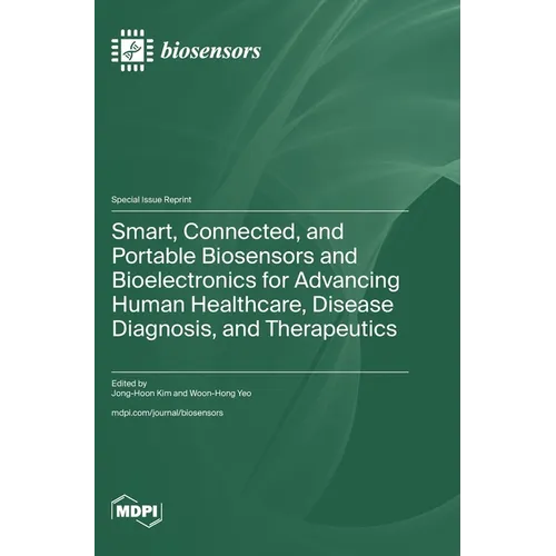 Smart, Connected, and Portable Biosensors and Bioelectronics for Advancing Human Healthcare, Disease Diagnosis, and Therapeutics