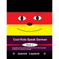 Cool Kids Speak German - Book 3: Enjoyable activity sheets, word searches & colouring pages in German for children of all ages
