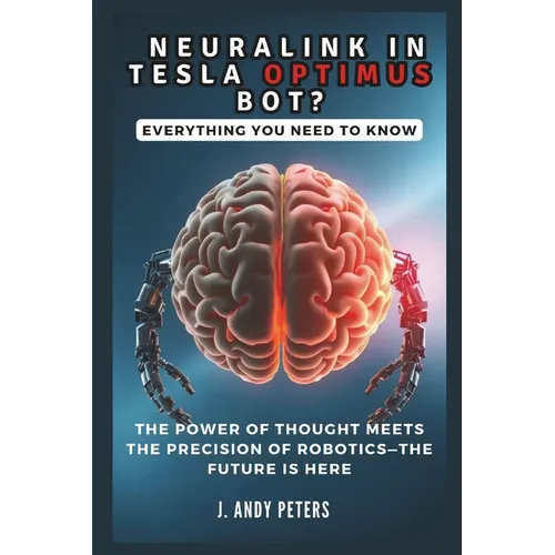NEURALINK IN TESLA OPTIMUS BOT? Everything You Need to Know: The Power of Thought Meets the Precision of Robotics-The Future Is Here