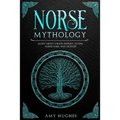Norse Mythology: Learn about Viking History, Myths, Norse Gods, and Legends