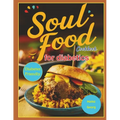Soul Food Cookbook for Diabetics: Traditional Soul Food Favorites Made Diabetes-Friendly for Everyday Enjoyment
