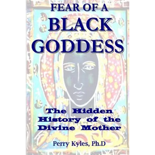 Fear of A Black Goddess: The Hidden History of the Divine Mother