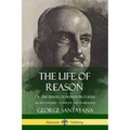 The Life of Reason: or, The Phases of Human Progress - All Five Volumes, Complete and Unabridged