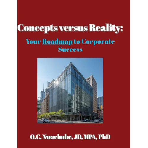 Concepts versus Reality: Your Roadmap to Corporate Success