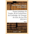 Exposé Statistique Du Tunkin, de la Cochinchine, Du Cambodge, Du Tsiampa, Du Laos, Du Lac-Tho. T 1