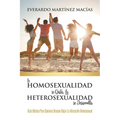 La Homosexualidad se Quita, la Heterosexualidad se Desarrolla: Guía Básica Para Quienes Desean Dejar La Atracción Homosexual