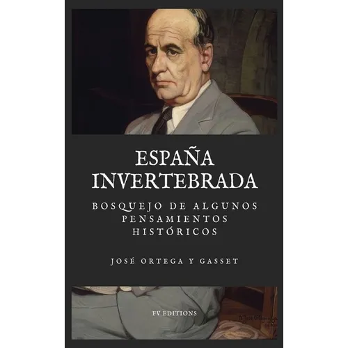 España invertebrada: Bosquejo de algunos pensamientos históricos (Letra Grande)