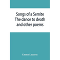 Songs of a Semite: The dance to death and other poems