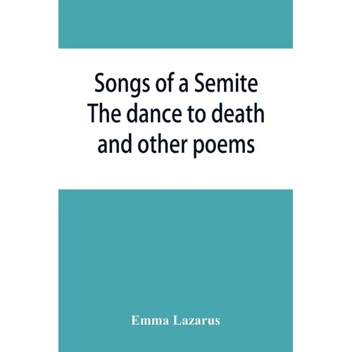 Songs of a Semite: The dance to death and other poems