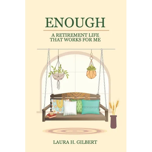 Enough: A Retirement Life That Works for Me