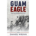 Guam Eagle: WWII True Story of George Tweed and the Chamorro Resistance