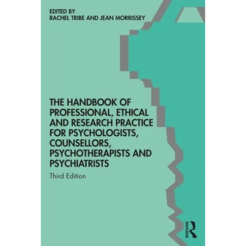The Handbook of Professional Ethical and Research Practice for Psychologists, Counsellors, Psychotherapists and Psychiatrists