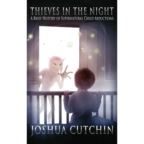 Thieves in the Night: A Brief History of Supernatural Child Abductions