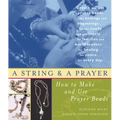 A String and a Prayer: How to Make and Use Prayer Beads