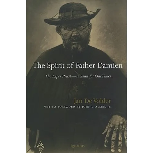 The Spirit of Father Damien: The Leper Priest-A Saint for Our Times
