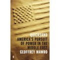 Quicksand: America's Pursuit of Power in the Middle East