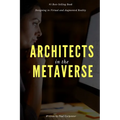 Architects in the Metaverse: Designing in Virtual and Augmented Reality