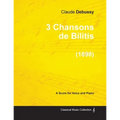 3 Chansons de Bilitis - For Voice and Piano (1898)