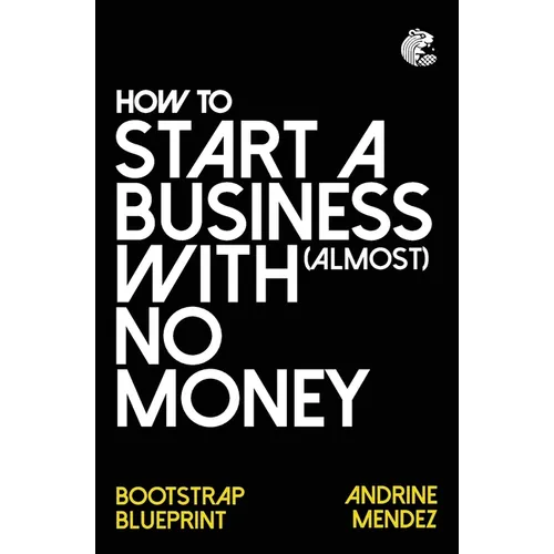 How to Start a Business with almost No Money: Bootstrap Blueprint
