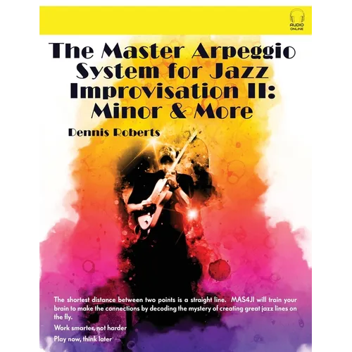 The Master Arpeggio System for Jazz Improvisation II: Minor & More