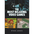 The Most Relaxing Video Games