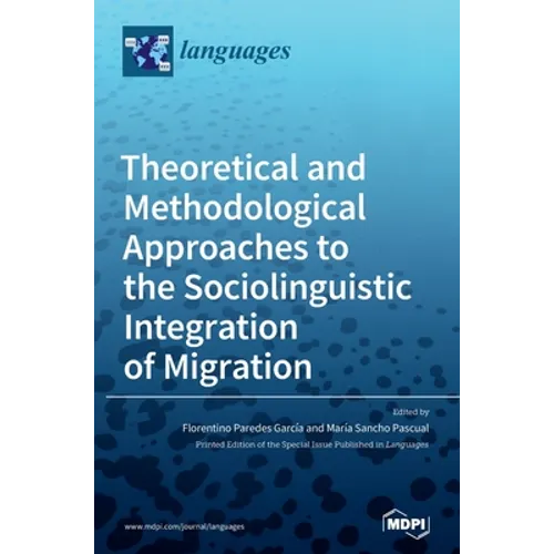 Theoretical and Methodological Approaches to the Sociolinguistic Integration of Migration