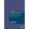 Young Men's Online Lives: Cultivating Critical Digital Dispositions for Gender Justice