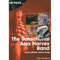 Sensational Alex Harvey Band: Every Album, Every Song