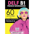 DELF B1 French Workbook: 60 activities to better understand French