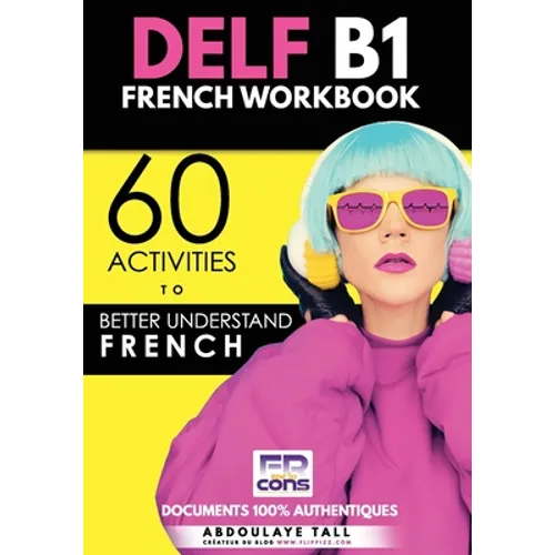 DELF B1 French Workbook: 60 activities to better understand French