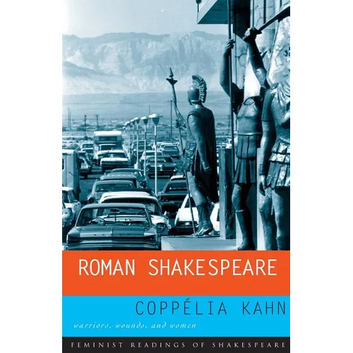 Roman Shakespeare: Warriors, Wounds and Women