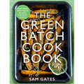 The Green Batch Cook Book: Vegetarian and Vegan Recipes for Busy People