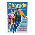 Charade (Adapted from the Classic 1963 Film Screenplay): Romantic Thriller Starring Cary Grant and Audrey Hepburn