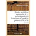 Histoire Véritable Et Mémorable de l'Exorcisme de Trois Filles Possédées Partie2: Païs de Flandre, En La Découverte Et Confession de Marie de Sains, S